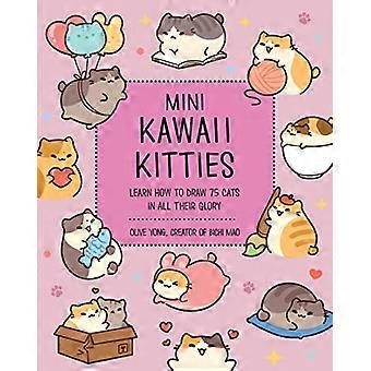 Mini Kawaii Kitties Learn How to Draw 75 Cats in All Their Glory Volume 9