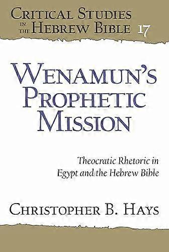 Wenamuns Prophetic Mission by Christopher B. Hays Hardback Book