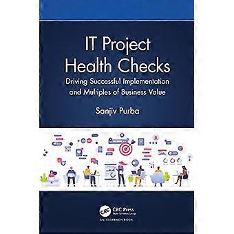 IT Project Health Checks Driving Successful Implementation and Multiples of Business Value