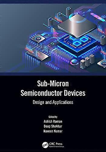Sub Micron Semiconductor Devices: Design and Applications