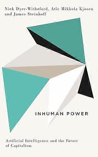 Inhuman Power: Artificial Intelligence and the Future of Capitalism