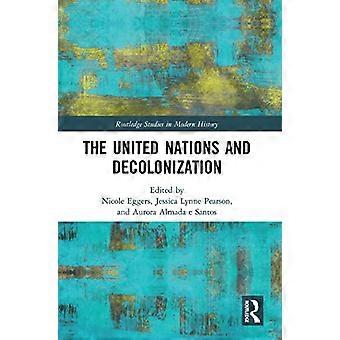 Die Vereinten Nationen und die Dekolonisierung (Routledge Studies in Modern History)