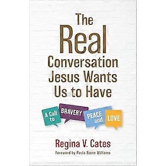 La vraie conversation que Jésus veut que nous ayons : un appel à la bravoure, à la paix et à l’amour