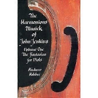 The Harmonious Musick of John Jenkins I: The Fantasias for Viols: Fantasias for Viols Vol 1
