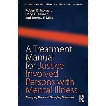 Een behandelingshandleiding voor personen met een psychische aandoening die met justitie in aanraking zijn gekomen: Levens veranderen en resultaten verbeteren (Internationale perspectieven op forensische geestelijke gezondheidszorg)