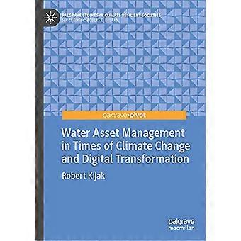 Water Asset Management in Zeiten des Klimawandels und der digitalen Transformation (Palgrave Studies in Climate Resilient Societies)