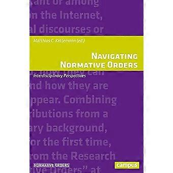 Navigating Normative Orders: Interdisciplinary Perspectives