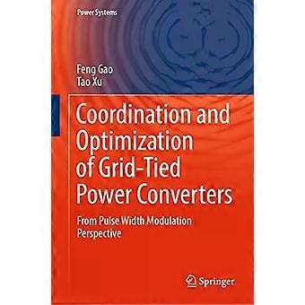 Coordination And Optimization Of Grid-tied Power Converters From Pulse Width Mod - Feng Gao