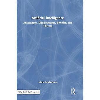 Artificial Intelligence Advantages Disadvantages Benefits and Threats
