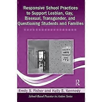 Responsive School Practices To Support Lesbian Gay Bisexual Transgender - Emily S. Fisher