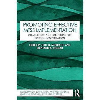 Promoting Effective MTSS Implementation Challenges and Solutions for School Consultation