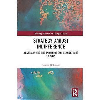 Strategy Amidst Indifference Australia and the Indian Ocean Islands 1803 to 2025