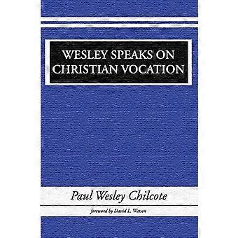 Wesley Speaks On Christian Vocation - Paul W. Chilcote - Paperback - en Book