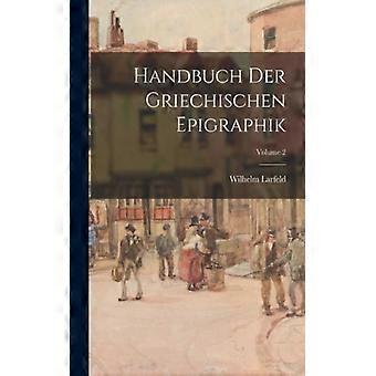 Handbuch Der Griechischen Epigraphik Volume 2 - Wilhelm Larfeld - Paperback - English Book - History
