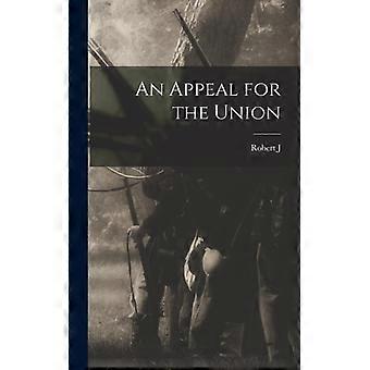 An Appeal For The Union - Robert J. 1801-1869 Walker - Hardcover - English Book - History