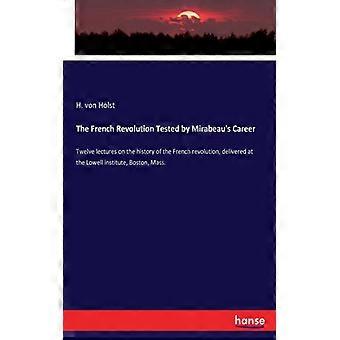The French Revolution Tested By Mirabeau's Careertwelve Lectures On The History - H. von Holst - Paperback - English Book - History