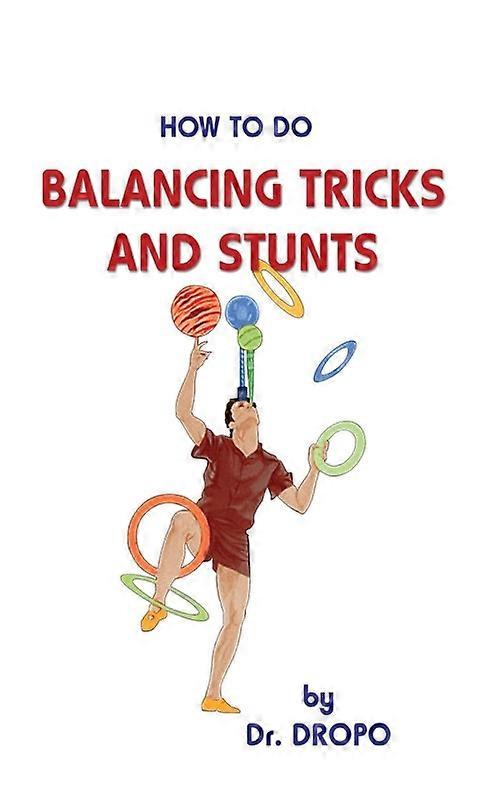 How To Do Balancing Tricks And Stunts