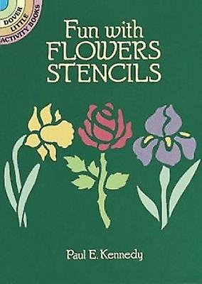 Fun With Stencils Flowers by Paul E. Kennedy Paperback