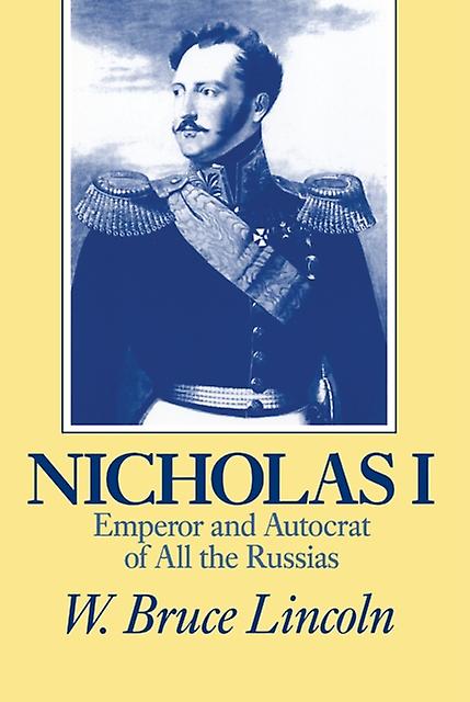 Nicholas I by W. Bruce Lincoln Paperback Book