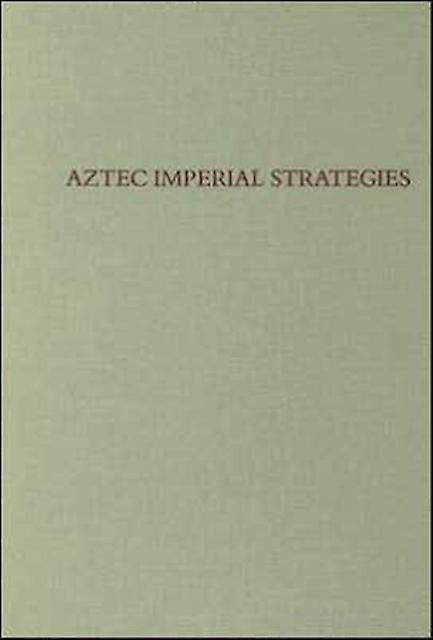 Aztec Imperial Strategies by Emily Umberger Hardback Book