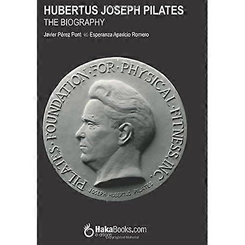 Hubertus Joseph Pilates. the Biography