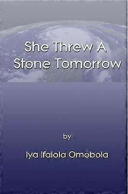 She Threw A Stone Tomorrow