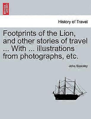 Footprints of the Lion and other stories of travel  With  illustrations from photographs etc