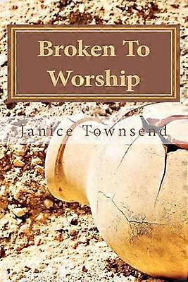 Broken To Worship
