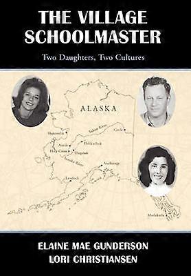 The Village Schoolmaster;two Daughters Two Cultures