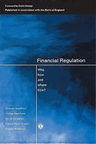 Financial Regulation: Why How and Where Now?