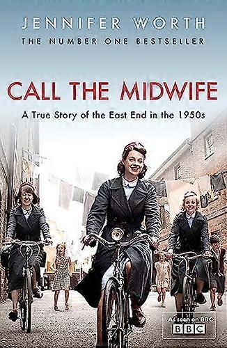 Call The Midwife: A True Story Of The East End In The 1950s
