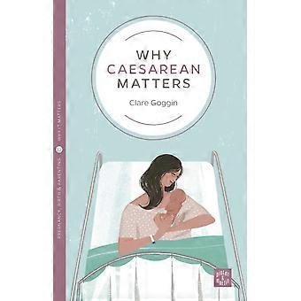 Why Caesarean Matters - Clare Goggin