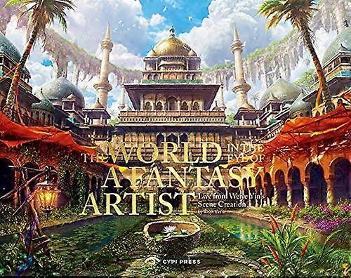 The World In The Eye Of A Fantasy Artist by Yin Weiye Hardback Book