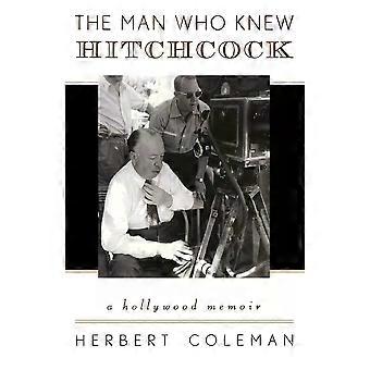 O Homem Que Conheceu Hitchcock: Uma Memória de Hollywood - Herbert Coleman