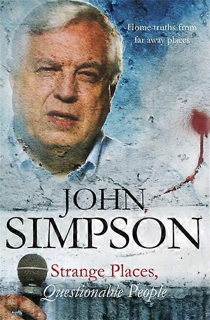 Strange Places Questionable People - John Simpson