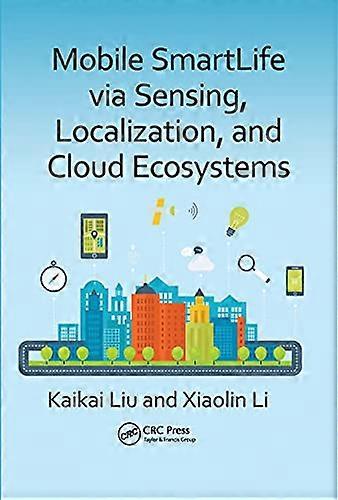 Mobile SmartLife via Sensing, Localization, and Cloud Ecosystems