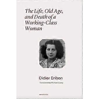 Life, Old Age, and Death of a Working-Class Woman