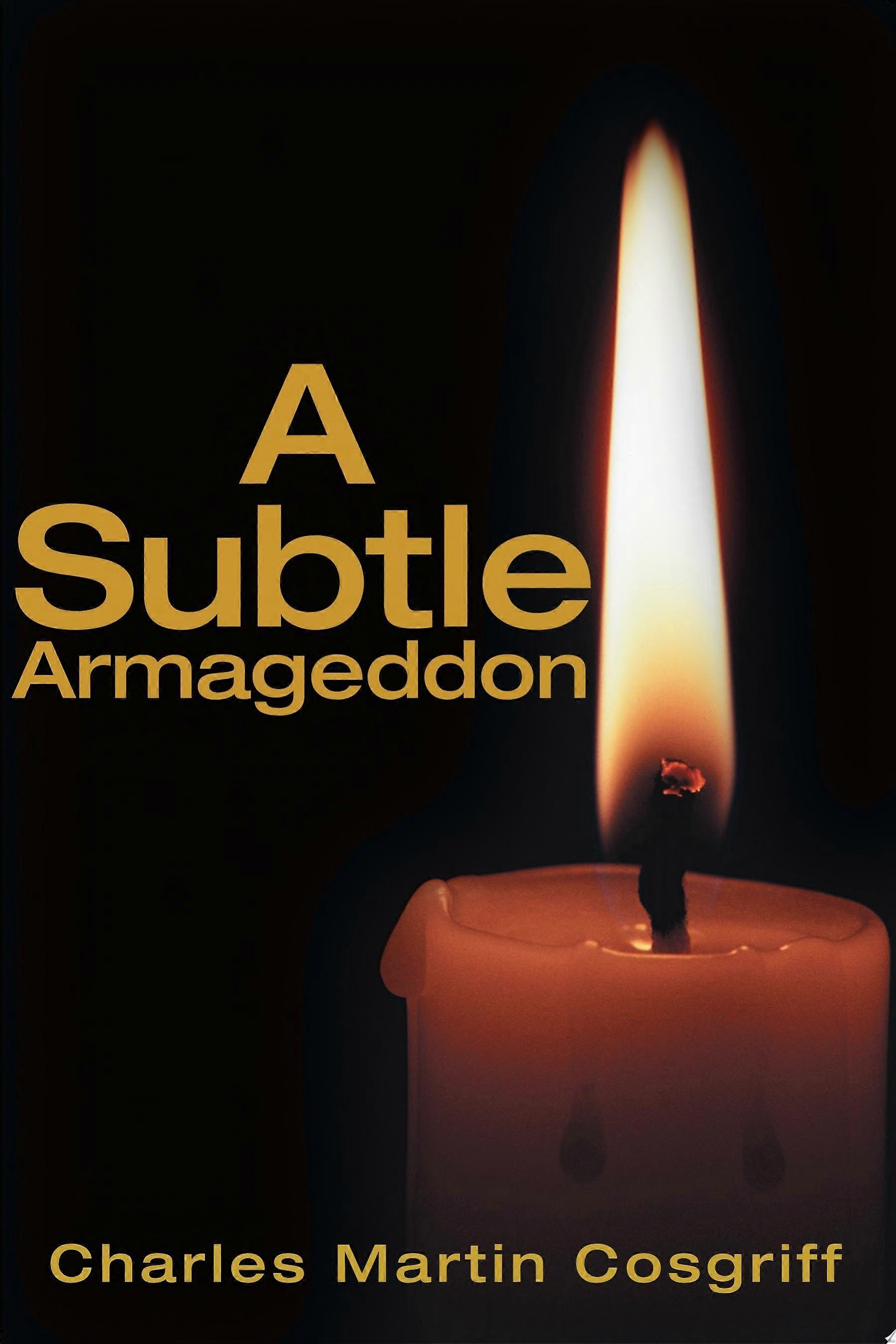 A subtle armageddon