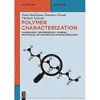 Polymer Characterization Microscopic Spectroscopic Thermal Mechanical and Nanoscale Characterization