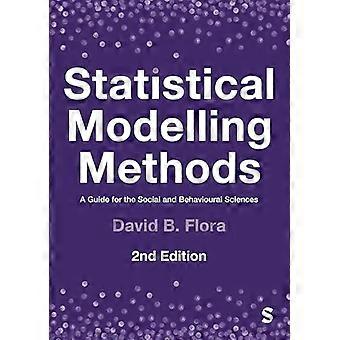 Statistical Modelling Methods A Guide for the Social and Behavioural Sciences
