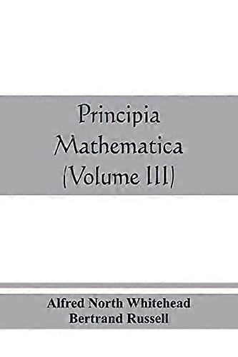 Principia mathematica volume iii