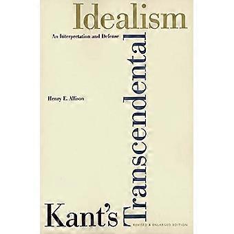 Kants Transcendental Idealism An Interpretation and Defense