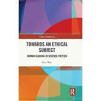 Towards an Ethical Subject Human Cloning in Science Fiction
