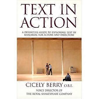 Text In Action A Definitive Guide To Exploring Text In Rehearsal For Actors And Directors