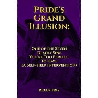 Pride's grand illusion one of the seven deadly sins you're too perfect to have a self-help intervention