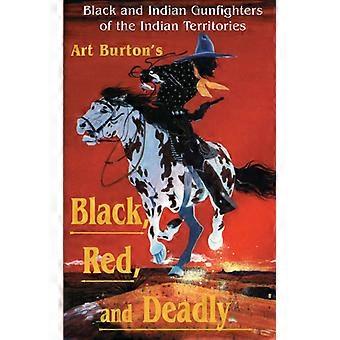 Black Red And Deadly Black And Indian Gunfighters Of The Indian Territory - Art T. Burton - Brochura - Livro em Inglês - História