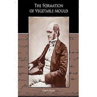 The Formation Of Vegetable Mould Through The Action Of Worms With Observations O - Charles Darwin - Paperback - English Book - History