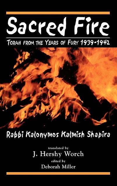 Sacred Fire by Kalonymus Kalmish Shapira Paperback Book