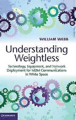 Understanding Weightless Technology Equipment and Network Deployment for M2M Communications in White Space