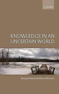 Knowledge in an Uncertain World